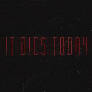 It Dies Today