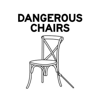Dangerous Chairs