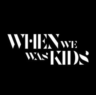 When We Was Kids