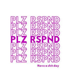 PLZ RSPND